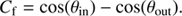 $$ \begin{aligned} C_{\rm f} = \cos (\theta _{\rm in})-\cos (\theta _{\rm out}). \end{aligned} $$