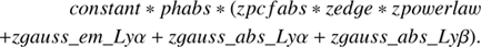 $$ \begin{aligned} constant*phabs*(zpcfabs*zedge*zpowerlaw\nonumber \\ +zgauss\_ em\_L{y}\alpha +zgauss\_abs\_L{y}\alpha +zgauss\_abs\_L{y}\beta ). \end{aligned} $$