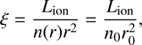 $$ \begin{aligned} \xi =\frac{L_{\rm ion}}{n(r) r^2}=\frac{L_{\rm ion}}{n_0 r_0^2}, \end{aligned} $$
