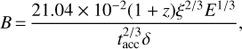 $$ \begin{aligned} B\,{=}\,\frac{21.04 \times 10^{-2}(1+z)\xi ^{2/3} E^{1/3}}{t^{2/3}_\mathrm{acc}\delta }, \end{aligned} $$