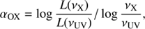 $$ \begin{aligned} \alpha _{\rm OX}=\log {\frac{L(\nu _{\rm X})}{L(\nu _{\rm UV})}}/\log {\frac{\nu _{\rm X}}{\nu _{\rm UV}}}, \end{aligned} $$