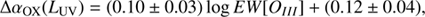 $$ \begin{aligned} {\Delta \alpha _{\rm OX}(L_{\rm UV})=(0.10\pm 0.03)\log {EW[O_{III}]}+(0.12\pm 0.04)}, \end{aligned} $$