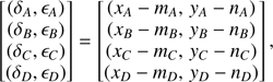 $$ \begin{aligned} \begin{bmatrix} (\delta _A, \epsilon _A) \\ (\delta _B, \epsilon _B) \\ (\delta _C, \epsilon _C) \\ (\delta _D, \epsilon _D) \end{bmatrix} = \begin{bmatrix} (x_A - m_A,\,{y}_A - n_A) \\ (x_B - m_B,\,{y}_B - n_B) \\ (x_C - m_C,\,{y}_C - n_C) \\ (x_D - m_D,\,{y}_D - n_D) \end{bmatrix}, \end{aligned} $$