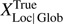 $ X_{\text{Loc|Glob}}^{\text{True}} $