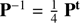$ \mathbf{P^{-1}} =\frac{1}{4}\ \mathbf{P^t} $