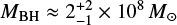 $ MBH \approx 2_{-1}^{+2} \times 10^{8}\,M_{\odot} $