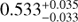 $ 0.533^{+0.035}_{-0.033} $