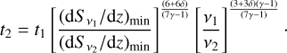 $${t_2} = t{ & _1}{\left[ {{{\left( {dS\;{\nu _1}/{\rm{d}}z} \right)\min } \over {\left( {dS\;{\nu _2}/{\rm{d}}z} \right)\min }}} \right]^{{{\left( {6 + 6\delta } \right)} \over {\left( {7\gamma - 1} \right)}}}}{\left[ {{{{\nu _1}} \over {{\nu _2}}}} \right]^{{{\left( {3 + 3\delta } \right)\left( {\gamma - 1} \right)} \over {\left( {7\gamma - 1} \right)}}}}.$$