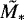$\tilde{M_*}$