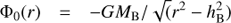 $${\Phi _0}\left( r \right) = - G{M_{\rm{B}}}/\sqrt {\left( {{r^2} - h_B^2} \right)} $$