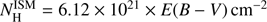 $N_{\rm H}^{\rm ISM}=6.12 \times 10^{21}\times E(B-V)\, \rm cm^{-2}$