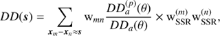 $$DD(s) = \mathop \Sigma \limits_{{x_m} - {x_n} \approx s} {{\rm{w}}_{mn}}{{DD_a^{(p)}(\theta )} \over {D{D_a}(\theta )}} \times {\rm{w}}_{{\rm{SSR}}}^{(m)}{\rm{w}}_{{\rm{SSR}}}^{(n)},$$