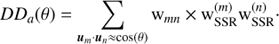 $$D{D_a}(\theta ) = \mathop \Sigma \limits_{{u_m} - {u_n} \approx \cos (\theta )} {{\rm{w}}_{mn}} \times {\rm{w}}_{{\rm{SSR}}}^{(m)}{\rm{w}}_{{\rm{SSR}}}^{(n)}.$$
