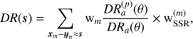 $$DR(s) = \mathop \Sigma \limits_{{x_m} - {y_n} \approx s} {{\rm{w}}_{mn}}{{DR_a^{(p)}(\theta )} \over {D{R_a}(\theta )}} \times {\rm{w}}_{{\rm{SSR}}}^{(m)},$$