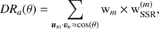 $$D{R_a}(\theta ) = \mathop \Sigma \limits_{{u_m} - {v_n} \approx \cos (\theta )} {{\rm{w}}_m} \times {\rm{w}}_{{\rm{SSR}}}^{(m)},$$