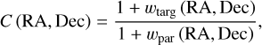 $$C({\rm{RA, Dec}}) = {{1 + {w_{{\rm{targ}}}}({\rm{RA, Dec}})} \over {1 + {w_{{\rm{par}}}}({\rm{RA, Dec}})}},$$
