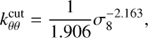 $$k_{\theta \theta }^{{\rm{cut}}} = {1 \over {1.906}}\sigma _8^{ - 2.163},$$