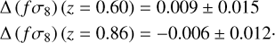 $$\matrix{ {\Delta (f{\sigma _8})(z = 0.60) = 0.009 \pm 0.015} \cr {\Delta (f{\sigma _8})(z = 0.86) = - 0.006 \pm 0.012.} \cr }$$