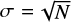 $ \sigma = \sqrt{N} $
