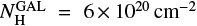 $ N_{\rm H}^{\rm GAL} = 6 \times 10^{20} {\rm cm^{-2}} $