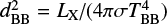 $ d_{\rm BB}^2 = L_{\rm X}/(4\pi \sigma T^4_{\rm BB}) $