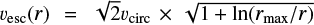 $ v_{\rm esc}(r) = \sqrt 2 v_{\rm circ} \times \sqrt{1+\ln( r_{\rm max} /r)} $
