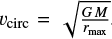 $ v_{\rm circ} = \sqrt{\frac{G\,M}{r_{\rm max}}} $