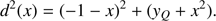 $$ \begin{aligned} d^2(x) = (-1-x)^2 + ({y}_Q + x^2) . \end{aligned} $$