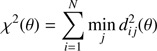 $$ \begin{aligned} \chi ^2(\theta ) = \sum _{i=1}^N \min _j d_{ij}^2(\theta ) \end{aligned} $$