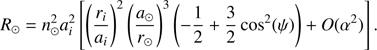 $$ \begin{aligned} R_{\odot }=n_{\odot }^{2}a_{i}^{2}\left[\left(\frac{r_{i}}{a_{i}}\right)^{2}\left(\frac{a_{\odot }}{r_{\odot }}\right)^{3}\left(-\frac{1}{2}+\frac{3}{2}\cos ^{2}(\psi )\right)+O(\alpha ^{2})\right] .\end{aligned} $$