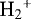 ${\textrm{H}_{2}}^{&#x002B;}$
