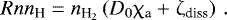 \begin{equation*}Rnn_{\textrm{H}}=n_{{\textrm{H}_{2}}}\left(D_{0}\upchi_{\textrm{a}}&#x002B;\upzeta_{\textrm{diss}}\right)\,. \end{equation*}