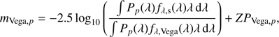 $$ \begin{aligned} m_{\mathrm{Vega},p} = -2.5\log _{10}\left(\frac{\int P_p(\lambda )f_{\lambda ,\mathrm{s}}(\lambda )\lambda \,\mathrm{d}\lambda }{\int P_p(\lambda )f_{\lambda ,\mathrm{Vega}}(\lambda )\lambda \,\mathrm{d}\lambda }\right) + {ZP}_{\mathrm{Vega},p}, \end{aligned} $$