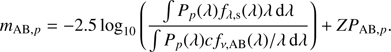 $$ \begin{aligned} m_{\mathrm{AB},p} = -2.5\log _{10}\left(\frac{\int P_p(\lambda )f_{\lambda ,\mathrm{s}}(\lambda )\lambda \,\mathrm{d}\lambda }{\int P_p(\lambda )cf_{\nu ,\mathrm{AB}}(\lambda )/\lambda \,\mathrm{d}\lambda }\right) + {ZP}_{\mathrm{AB},p}. \end{aligned} $$