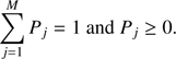 $$ \begin{aligned} \sum _{j=1}^M{P_{j}} = 1 \text{ and} {P_{j}} \ge 0. \end{aligned} $$