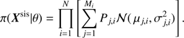 $$ \begin{aligned} \pi (\boldsymbol{X}^{\mathrm{sis} }|\theta ) = \prod _{i=1}^N\left[\sum _{j=1}^{M_{i}}{P_{j,i}}{\mathcal{N} }(\,{\mu _{j,i}},\sigma _{j,i}^{2})\right]. \end{aligned} $$