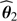 $ \widehat{\boldsymbol{\theta}}_2 $