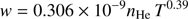 $$ \begin{aligned} {w} = 0.306 \times 10^{-9} n_{\mathrm{He} } \, T^{0.39} \end{aligned} $$