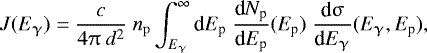 \begin{equation*}J(E_{\gamma}) = \frac{c}{4\pi\ d^2}\ n_{\mathrm{p}} \int_{E_{\gamma}}^{\infty} {\textrm{d}}E_{\textrm{p}} \; \frac{\textrm{d}N_{\textrm{p}}}{\textrm{d}E_{\textrm{p}}}(E_{\textrm{p}}) \; \frac{\textrm{d}\upsigma}{\textrm{d}E_{\gamma}}(E_{\gamma},E_{\textrm{p}}), \end{equation*}