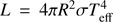$ \textstyle L=4\pi R^2\sigma T_\text{eff}^4 $