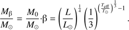 $$ \frac{M_\mathrm\beta}{M_\odot}=\frac{M_0}{M_\odot}·\mathrm\beta={(\frac L{L_\odot})}^\frac14{(\frac13)}^{{(\frac{T_\text{eff}}{T_\odot})}^\frac13-1}. $$