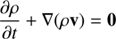 $$ \begin{aligned}&\frac{\partial \rho }{\partial t} +\nabla (\rho \mathbf v) = 0 \end{aligned} $$