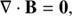 $$ \begin{aligned}&\nabla \cdot \mathbf {B} = 0 ,\end{aligned} $$