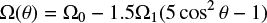 $$ \begin{equation}\label{eq:omegatheta} \Omega(\theta) = \Omega_0 - 1.5\Omega_1(5 \cos^2\theta - 1) \end{equation} $$