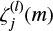 $\zeta_j^{(l)}(m)$