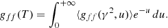 $$ \begin{aligned} { g}_{ff}(T)=\int _{0}^{+\infty }\langle { g}_{ff}(\gamma ^{2},u)\rangle e^{-u}\, du. \end{aligned} $$