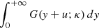$ \int_{0}^{+\infty} G(\mathit{y}+u;\kappa)\,dy $