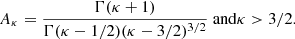 $$ \begin{aligned} A_{\kappa }=\frac{\Gamma (\kappa +1)}{\Gamma (\kappa -1/2)(\kappa -3/2)^{3/2}} \text{ and} \kappa >3/2. \end{aligned} $$