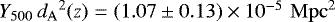 $Y_{500}\,{d_{\mathrm{A}}}^2(z)=(1.07\pm0.13)\times 10^{-5}\,\,\mathrm{Mpc}^2$