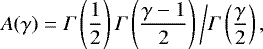 \begin{equation*} A(\gamma)=\Gamma\left(\frac{1}{2}\right) \Gamma\left(\frac{\gamma-1}{2}\right)\bigg/\Gamma\left(\frac{\gamma}{2}\right), \end{equation*}